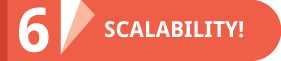 6. It's scalable!